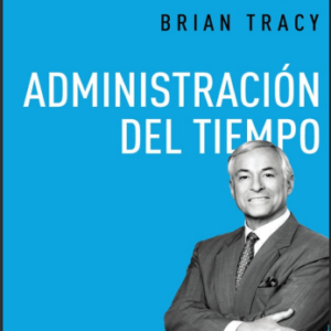 Administración del tiempo Brian Tracy