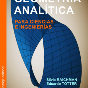 Gometría analitica para ciencias e ingeniería Silvia Raichman Eduardo Totter