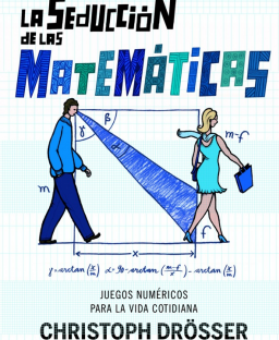 La seducción de las matemáticas Christopf Drosser