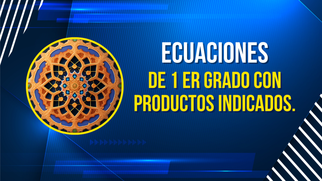 Ecuaciones de primer grado con productos indicados